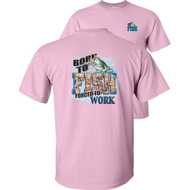 Born To Fish T-Shirt Bass Fishing Shirt Born To Fish Forced To Work Fishing T-Shirt